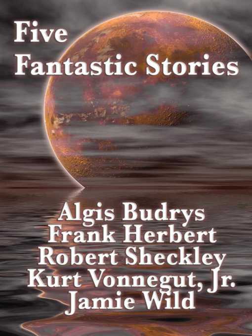 Title details for Five Fantastic Stories by Algis Budrys - Available